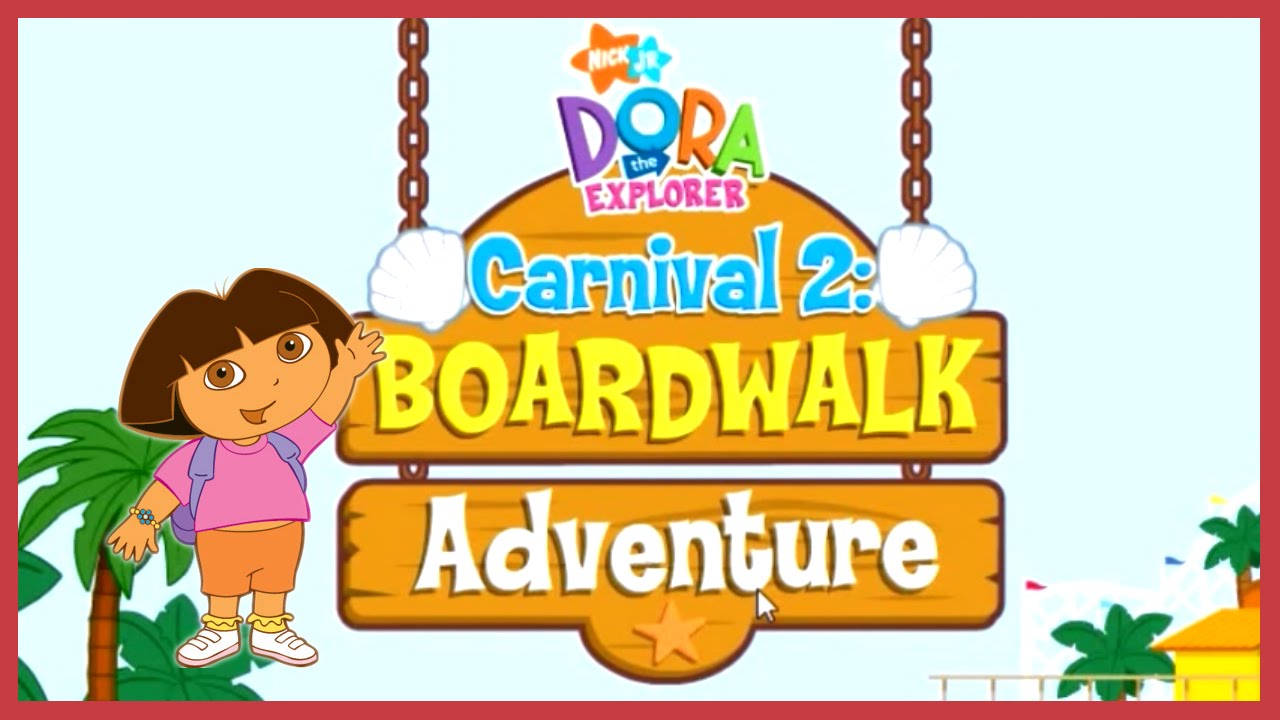 Dora Carnival Adventure 2 Boardwalk Adventure